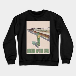 Green With Evil Crewneck Sweatshirt